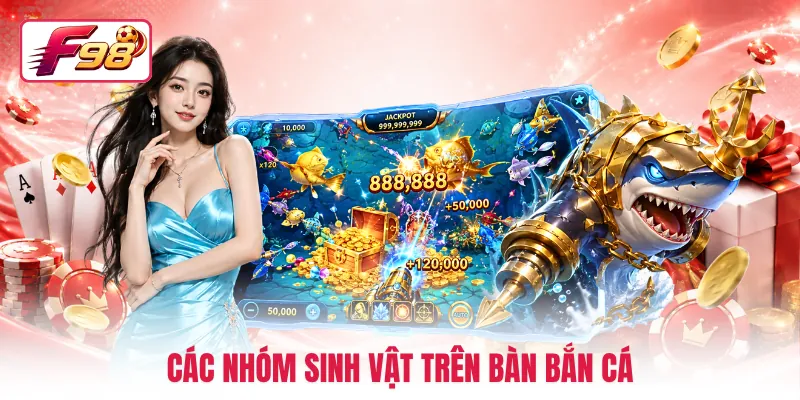 Các nhóm sinh vật trên bàn bắn cá