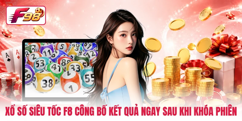 Xổ số siêu tốc F8 công bố kết quả ngay sau khi khóa phiên